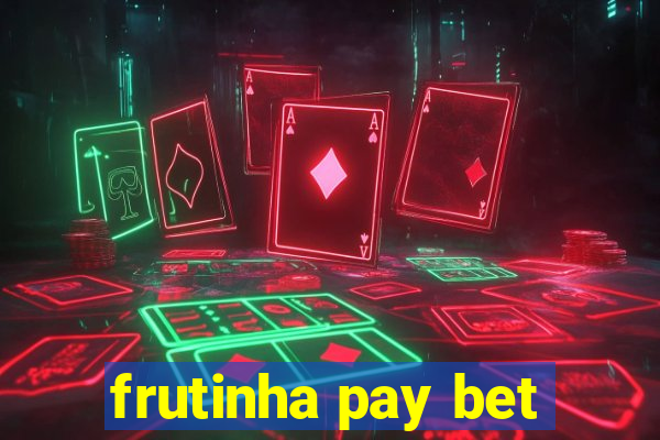 frutinha pay bet